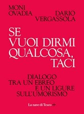 Se vuoi dirmi qualcosa, taci - Moni Ovadia, Dario Vergassola (La nave di Teseo)