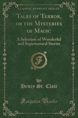 Tales of Terror, or the Mysteries of Magic A Selec