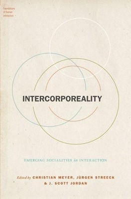 Intercorporeality: Emerging Socialities in Interaction by Christian Meyer (Engli