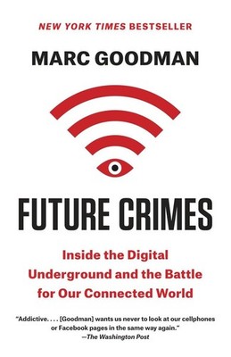 Future Crimes: Inside the Digital Underground and the Battle for Our Connect...