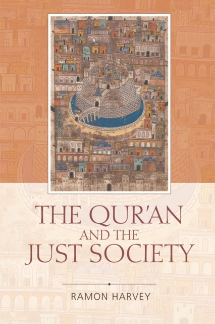 The Qur'an and the Just Society by Ramon  Harvey (Paperback Book)