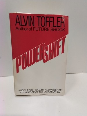Powershift : Knowledge, Wealth, and Power at the Edge of the 21st Century 