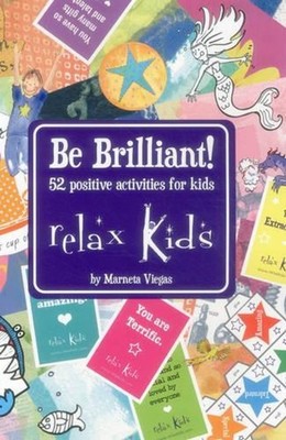 Relax Kids: Be Brilliant! 52 positive activities for kids by Marneta Viegas (Eng