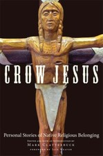 Crow Jesus : Personal Stories of Native Religious Belonging Paper