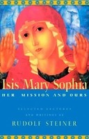 Rudolf Steiner - Isis Mary Sophia Her Mission And Ours - Paperback - G245Z
