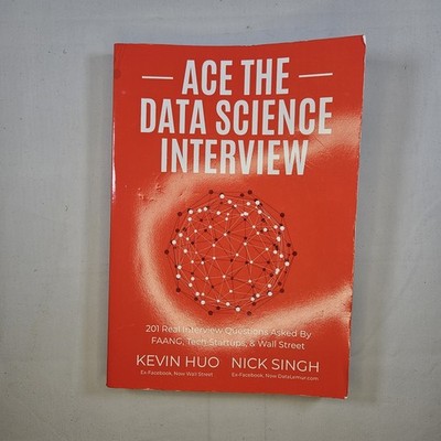 Ace the Data Science Interview: 201 Real Interview Questions Asked By FAANG,...