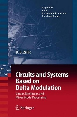 Circuits and Systems Based on Delta Modulation: Linear, Nonlinear and Mixed Mode