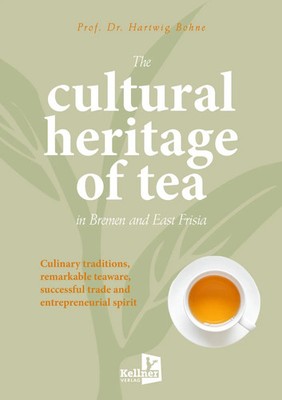 The cultural heritage of tea in Bremen and East Frisia | Hartwig Bohne | Buch
