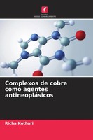 Complexos De Cobre Como Agentes AntineopláSicos Richa Kothari Taschenbuch 2024