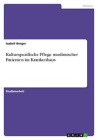 Kulturspezifische Pflege Muslimischer Patienten Im Krankenhaus Isabell Berger