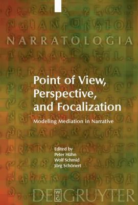 Point of View, Perspective, and Focalization : Modeling Mediation in Narrativ...