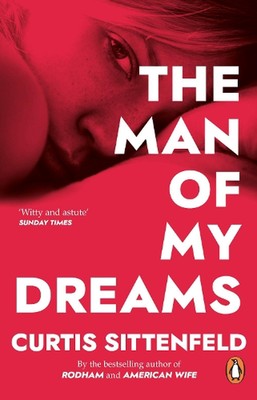 The Man of My Dreams by Curtis Sittenfeld (English) Paperback Book