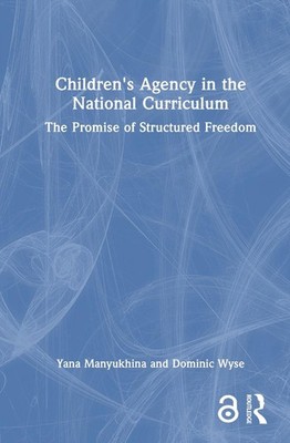 Children's Agency in the National Curriculum: The Promise of Structured Freedom 
