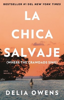 La chica salvaje / Where the Crawdads Sing: Spanish Edition of Where the Crawdad