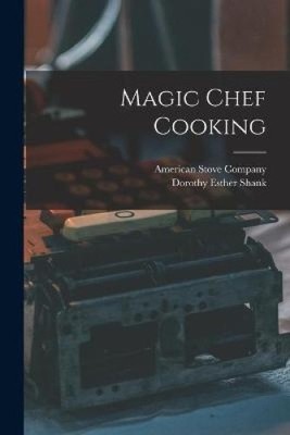 Magic Chef Kochen von Shank, Dorothy Esther [Taschenbuch]