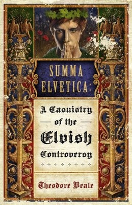 Summa Elvetica: A Casuistry of the Elvish Controversy - paperback Beale, The...