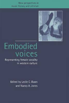 Embodied Voices Representing Female Vocality in Western Culture Dunn Jones