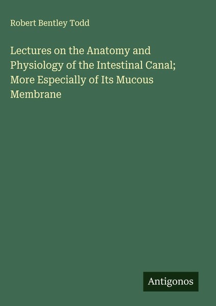 Robert Bentley Todd | Lectures On The Anatomy And Physiology Of The...-image