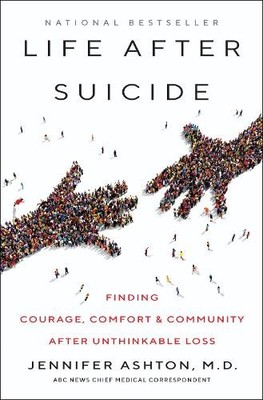 Life After Suicide: Finding Courage..., Ashton M.D., Je