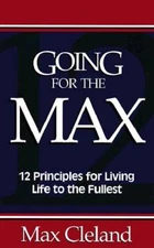 Going for the Max!: 12 Principles for Living Life to the Fullest - VERY GOOD