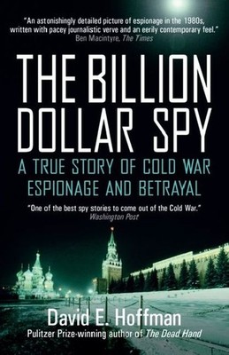 David E. Hoffman The Billion Dollar Spy