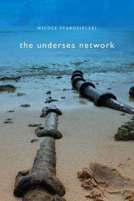 The Undersea Network (Sign, Storage, Transmission) by Starosielski, Nicole