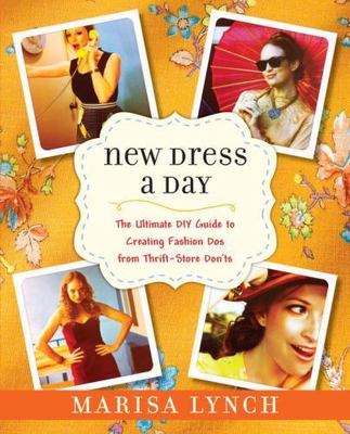 New Dress a Day: The Ultimate DIY Guide to Creating Fashion Dos from...