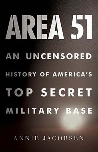 Area 51: An Uncensored History of America's Top Secret Military Base by Jacobsen