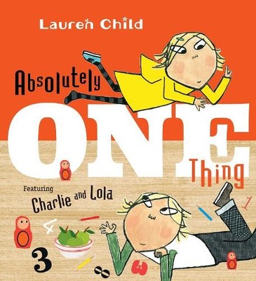 Lauren Child Absolutely One Thing (Hardback) Charlie and Lola