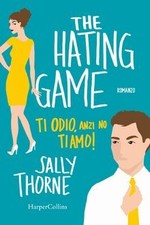 The hating game. Ti odio, anzi no, ti amo! by Th... | Book | condition very good