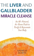 Andreas Moritz The Liver and Gallbladder Miracle Cleanse (Paperback)