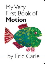 My Very First Book of Motion By Eric Carle