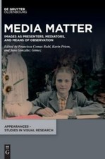 Media Matter : Images As Presenters, Mediator...