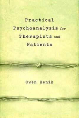 Practical Psychoanalysis - Paperback By Renik, Owen - GOOD