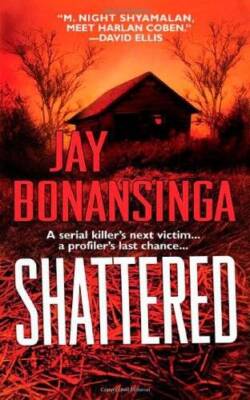 Shattered - Mass Market Paperback By Bonansinga, Jay - GOOD
