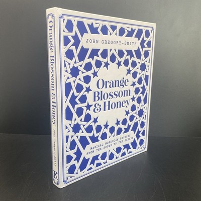 Orange Blossom & Honey: Magical Moroccan recipes from... - Gregory-Smith, John