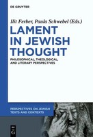 Lament In Jewish Thought Philosophical, Theological, And Literary Perspectives