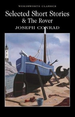 Selected Short Stories: Includes the novel 'The Rover' (Wordswor