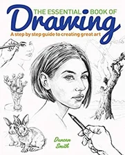 The Essential Book of Drawing : A Guide to Creating Great Art Dun