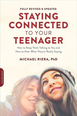 Staying Connected to Your Teenager, Revised Edition: How to Keep Them Talkin...
