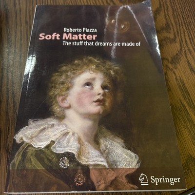 Soft Matter : The Stuff That Dreams Are Made Of by Roberto Piazza (2011,...