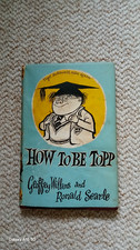 1954 How to be Topp by Geoffrey Willans and Ronald Searle . Illustrated