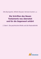 Die Schriften Des Neuen Testaments Neu üBersetzt Und FüR Die Gegenwart Erkl
