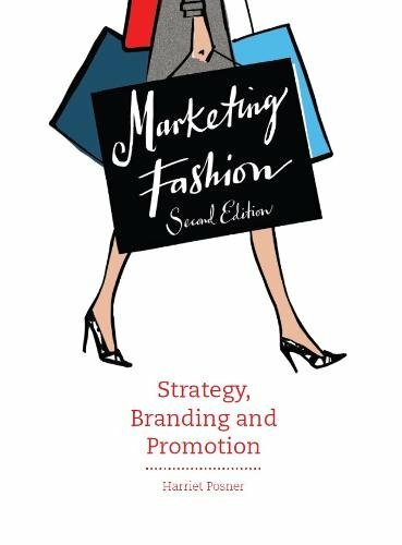 Marketing Fashion: Strategy, Branding and Promotion By Harriet Posner