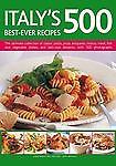 Italy's 500 Best-Ever Recipes : The Ultimate Collection of Classic Pasta, ...
