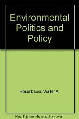 ENVIRONMENTAL POLITICS AND POLICY By Walter A. Rosenbaum *Excellent Condition*