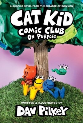 Cat Kid Comic Club 03: On Purpose ~ Dav Pilkey ~  9780702325403