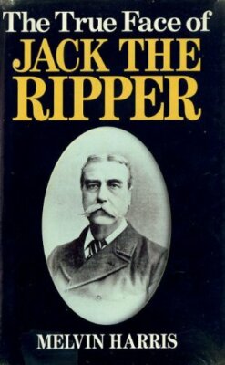 The True Face of Jack the Ripper,Melvin Harris- 9781854791931