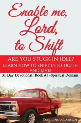 Enable Me, Lord, To Shift: Are You Stuck In Idle? Learn How To Shift Into T...