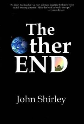 The Other End - Hardcover By John Shirley - GOOD